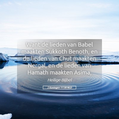 Picture 05 - 2 Koningen 17:30 NLD - Want de lieden van Babel maakten Sukkoth Benoth, - Bible Verse Picture