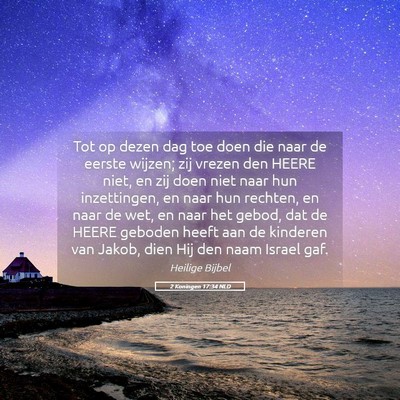 Picture 05 - 2 Koningen 17:34 NLD - Tot op dezen dag toe doen die naar de eerste - Bible Verse Picture