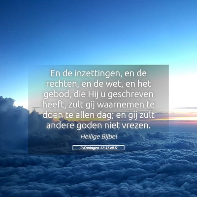 Picture 05 - 2 Koningen 17:37 NLD - En de inzettingen, en de rechten, en de wet, en - Bible Verse Picture