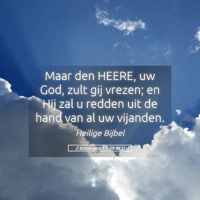 Picture 05 - 2 Koningen 17:39 NLD - Maar den HEERE, uw God, zult gij vrezen; en Hij - Bible Verse Picture