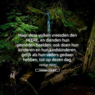 Picture 05 - 2 Koningen 17:41 NLD - Maar deze volken vreesden den HEERE, en dienden - Bible Verse Picture