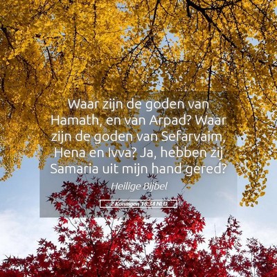 Picture 05 - 2 Koningen 18:34 NLD - Waar zijn de goden van Hamath, en van Arpad? Waar - Bible Verse Picture