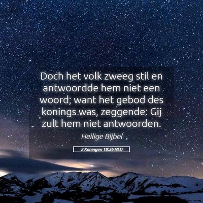 Picture 05 - 2 Koningen 18:36 NLD - Doch het volk zweeg stil en antwoordde hem niet - Bible Verse Picture
