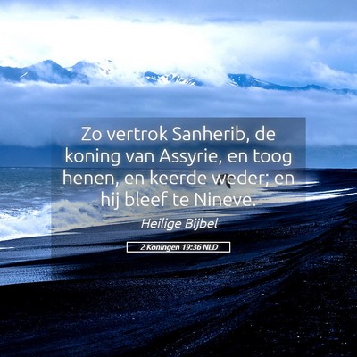 Picture 05 - 2 Koningen 19:36 NLD - Zo vertrok Sanherib, de koning van Assyrie, en - Bible Verse Picture
