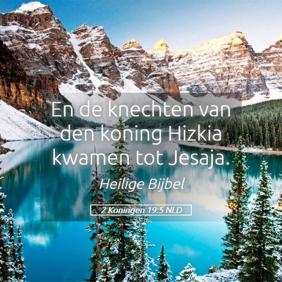 Picture 05 - 2 Koningen 19:5 NLD - En de knechten van den koning Hizkia kwamen tot - Bible Verse Picture