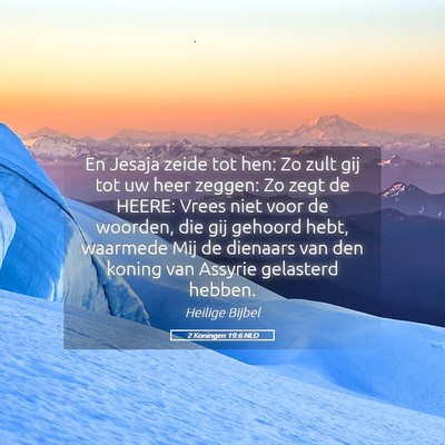 Picture 05 - 2 Koningen 19:6 NLD - En Jesaja zeide tot hen: Zo zult gij tot uw heer - Bible Verse Picture