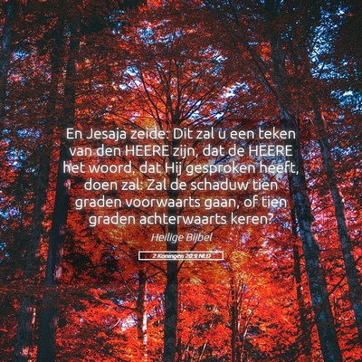 Picture 05 - 2 Koningen 20:9 NLD - En Jesaja zeide: Dit zal u een teken van den - Bible Verse Picture