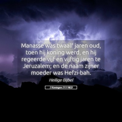 Picture 05 - 2 Koningen 21:1 NLD - Manasse was twaalf jaren oud, toen hij koning - Bible Verse Picture