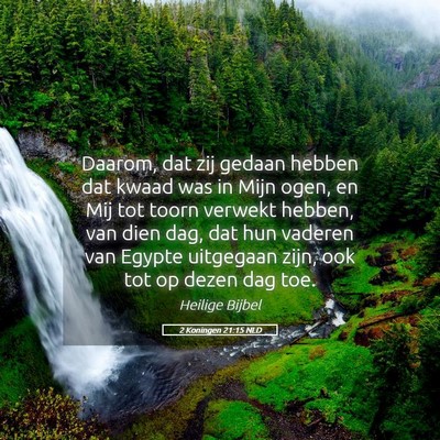 Picture 05 - 2 Koningen 21:15 NLD - Daarom, dat zij gedaan hebben dat kwaad was in - Bible Verse Picture