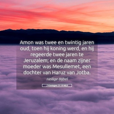 Picture 05 - 2 Koningen 21:19 NLD - Amon was twee en twintig jaren oud, toen hij - Bible Verse Picture