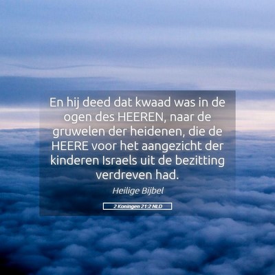 Picture 05 - 2 Koningen 21:2 NLD - En hij deed dat kwaad was in de ogen des HEEREN, - Bible Verse Picture
