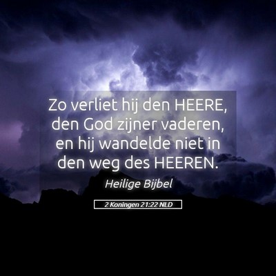Picture 05 - 2 Koningen 21:22 NLD - Zo verliet hij den HEERE, den God zijner vaderen, - Bible Verse Picture