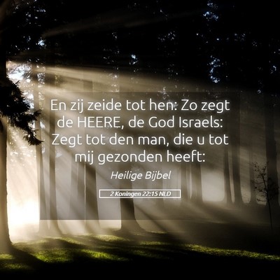 Picture 05 - 2 Koningen 22:15 NLD - En zij zeide tot hen: Zo zegt de HEERE, de God - Bible Verse Picture