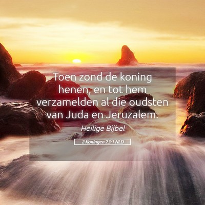 Picture 05 - 2 Koningen 23:1 NLD - Toen zond de koning henen, en tot hem verzamelden - Bible Verse Picture
