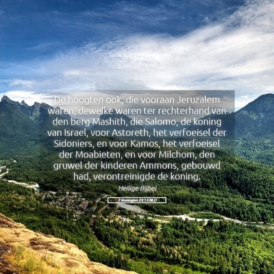 Picture 05 - 2 Koningen 23:13 NLD - De hoogten ook, die vooraan Jeruzalem waren, - Bible Verse Picture