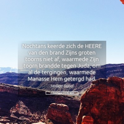 Picture 05 - 2 Koningen 23:26 NLD - Nochtans keerde zich de HEERE van den brand Zijns - Bible Verse Picture
