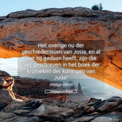 Picture 05 - 2 Koningen 23:28 NLD - Het overige nu der geschiedenissen van Josia, en - Bible Verse Picture