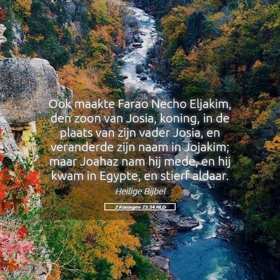 Picture 05 - 2 Koningen 23:34 NLD - Ook maakte Farao Necho Eljakim, den zoon van - Bible Verse Picture
