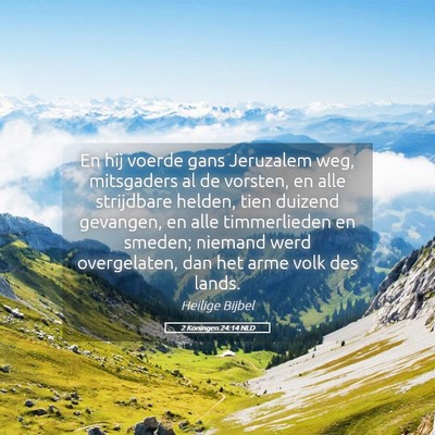 Picture 05 - 2 Koningen 24:14 NLD - En hij voerde gans Jeruzalem weg, mitsgaders al - Bible Verse Picture