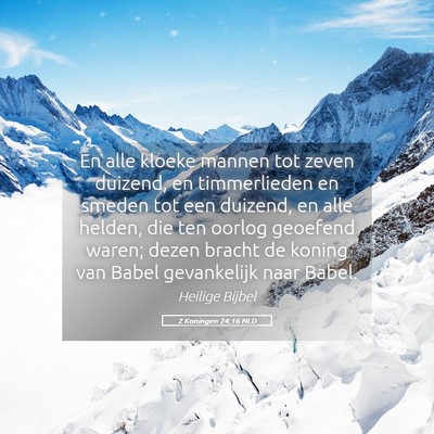 Picture 05 - 2 Koningen 24:16 NLD - En alle kloeke mannen tot zeven duizend, en - Bible Verse Picture