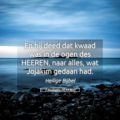 Picture 05 - 2 Koningen 24:19 NLD - En hij deed dat kwaad was in de ogen des HEEREN, - Bible Verse Picture