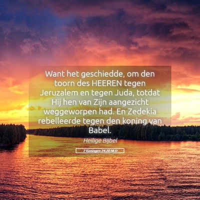 Picture 05 - 2 Koningen 24:20 NLD - Want het geschiedde, om den toorn des HEEREN - Bible Verse Picture