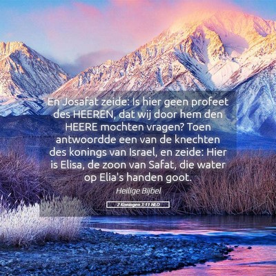 Picture 05 - 2 Koningen 3:11 NLD - En Josafat zeide: Is hier geen profeet des - Bible Verse Picture