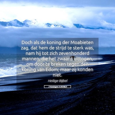 Picture 05 - 2 Koningen 3:26 NLD - Doch als de koning der Moabieten zag, dat hem de - Bible Verse Picture