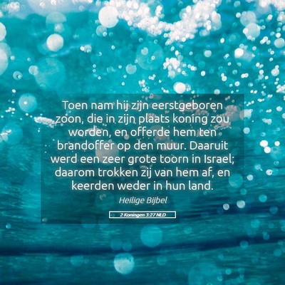 Picture 05 - 2 Koningen 3:27 NLD - Toen nam hij zijn eerstgeboren zoon, die in zijn - Bible Verse Picture