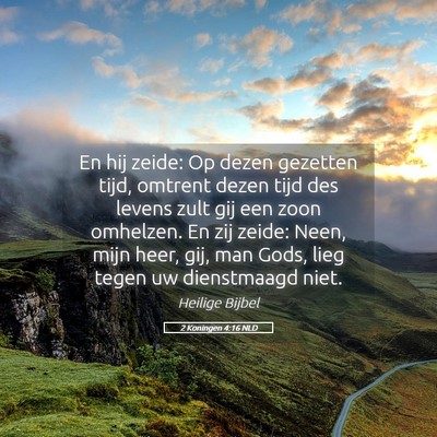 Picture 05 - 2 Koningen 4:16 NLD - En hij zeide: Op dezen gezetten tijd, omtrent - Bible Verse Picture
