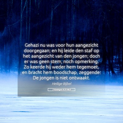 Picture 05 - 2 Koningen 4:31 NLD - Gehazi nu was voor hun aangezicht doorgegaan; en - Bible Verse Picture