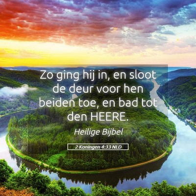 Picture 05 - 2 Koningen 4:33 NLD - Zo ging hij in, en sloot de deur voor hen beiden - Bible Verse Picture