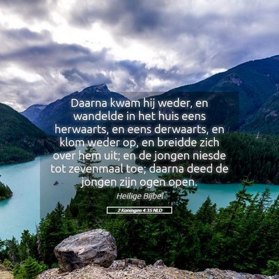 Picture 05 - 2 Koningen 4:35 NLD - Daarna kwam hij weder, en wandelde in het huis - Bible Verse Picture