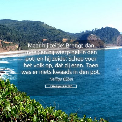 Picture 05 - 2 Koningen 4:41 NLD - Maar hij zeide: Brengt dan meel; en hij wierp het - Bible Verse Picture