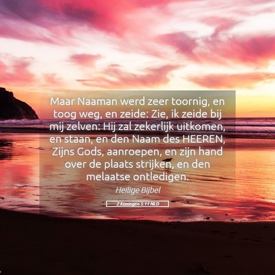 Picture 05 - 2 Koningen 5:11 NLD - Maar Naaman werd zeer toornig, en toog weg, en - Bible Verse Picture