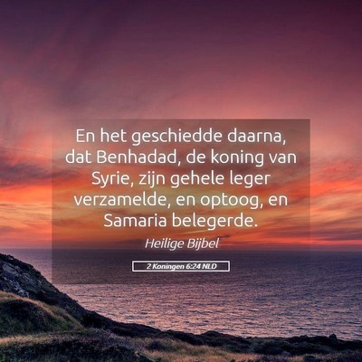 Picture 05 - 2 Koningen 6:24 NLD - En het geschiedde daarna, dat Benhadad, de koning - Bible Verse Picture