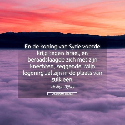 Picture 05 - 2 Koningen 6:8 NLD - En de koning van Syrie voerde krijg tegen Israel, - Bible Verse Picture