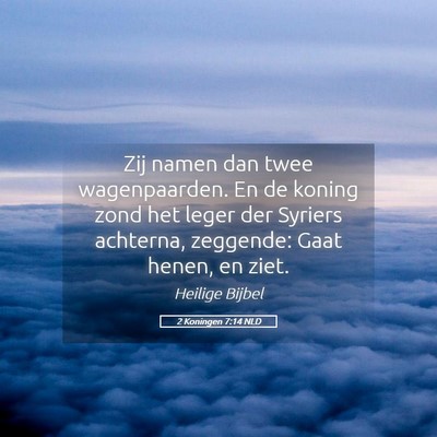 Picture 05 - 2 Koningen 7:14 NLD - Zij namen dan twee wagenpaarden. En de koning - Bible Verse Picture