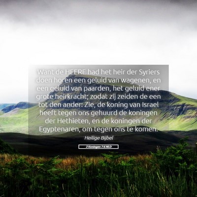 Picture 05 - 2 Koningen 7:6 NLD - Want de HEERE had het heir der Syriers doen horen - Bible Verse Picture