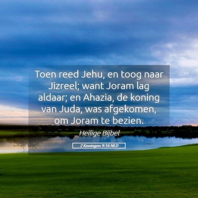 Picture 05 - 2 Koningen 9:16 NLD - Toen reed Jehu, en toog naar Jizreel; want Joram - Bible Verse Picture