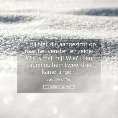 Picture 05 - 2 Koningen 9:32 NLD - En hij hief zijn aangezicht op naar het venster, - Bible Verse Picture