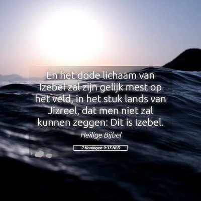 Picture 05 - 2 Koningen 9:37 NLD - En het dode lichaam van Izebel zal zijn gelijk - Bible Verse Picture