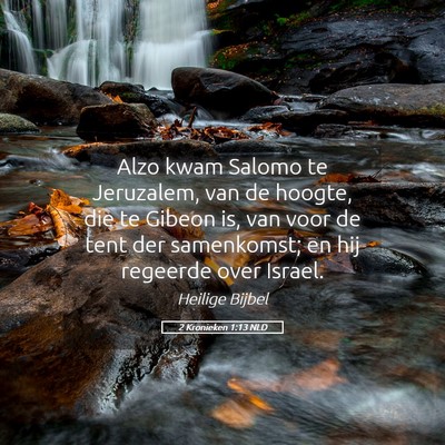 Picture 05 - 2 Kronieken 1:13 NLD - Alzo kwam Salomo te Jeruzalem, van de hoogte, die - Bible Verse Picture