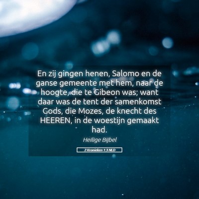 Picture 05 - 2 Kronieken 1:3 NLD - En zij gingen henen, Salomo en de ganse gemeente - Bible Verse Picture