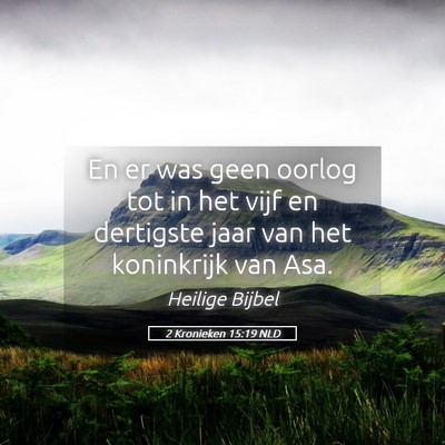 Picture 05 - 2 Kronieken 15:19 NLD - En er was geen oorlog tot in het vijf en - Bible Verse Picture