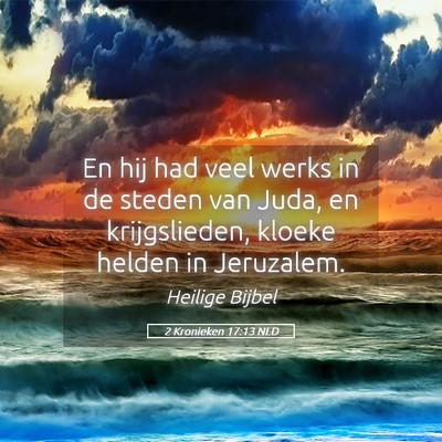 Picture 05 - 2 Kronieken 17:13 NLD - En hij had veel werks in de steden van Juda, en - Bible Verse Picture