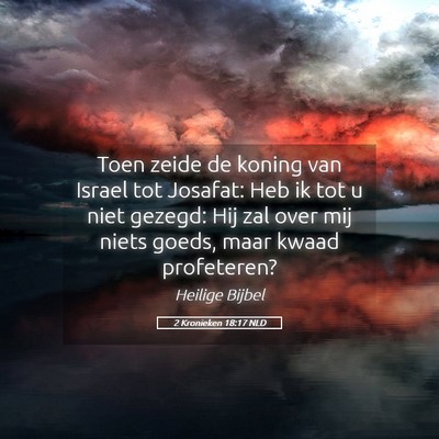 Picture 05 - 2 Kronieken 18:17 NLD - Toen zeide de koning van Israel tot Josafat: Heb - Bible Verse Picture