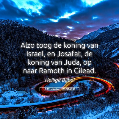 Picture 05 - 2 Kronieken 18:28 NLD - Alzo toog de koning van Israel, en Josafat, de - Bible Verse Picture