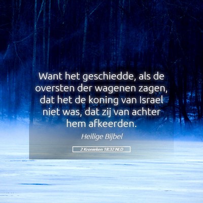 Picture 05 - 2 Kronieken 18:32 NLD - Want het geschiedde, als de oversten der wagenen - Bible Verse Picture