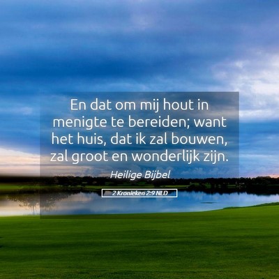 Picture 05 - 2 Kronieken 2:9 NLD - En dat om mij hout in menigte te bereiden; want - Bible Verse Picture